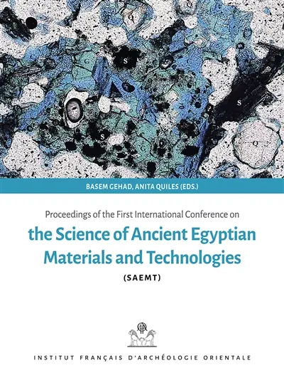Proceedings of the first international conference on the Science of ancient Egyptian materials and technologies (SAEMT)