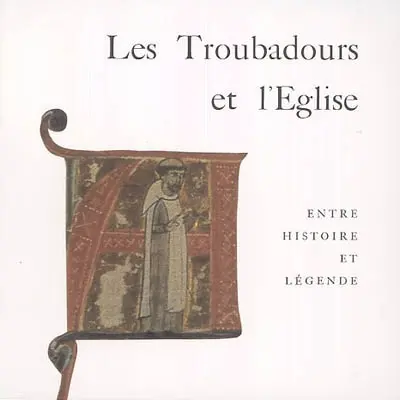 Les troubadours et l'Eglise : entre histoire et légende : exposition, Ussel, Musée du pays d'Ussel, 13 juillet-1er septembre 2002