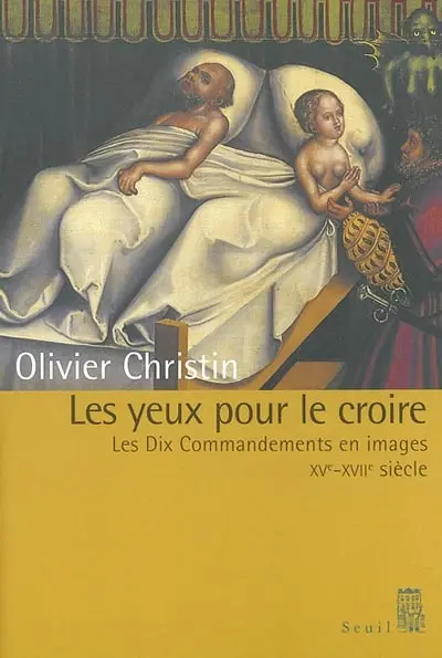 Les yeux pour le croire : les dix commandements en images (XVe-XVIIe siècles)