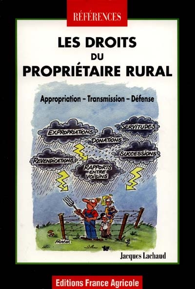 Les droits du propriétaire rural : appropriation, transmission, défense