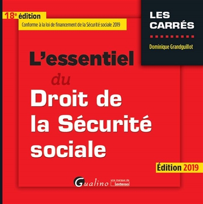 L'essentiel du droit de la Sécurité sociale : édition 2019