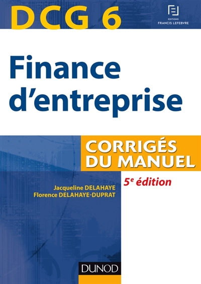 Finance d'entreprise, DCG 6 : corrigés du manuel