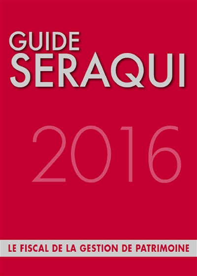 Guide Séraqui 2016 : le fiscal de la gestion de patrimoine