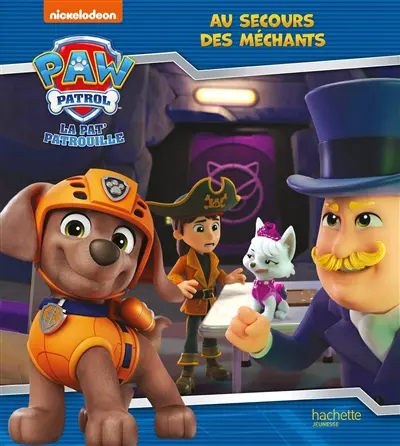 La Pat' Patrouille. Au secours des méchants