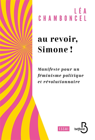 Au revoir Simone ! : manifeste pour un féminisme politique et révolutionnaire