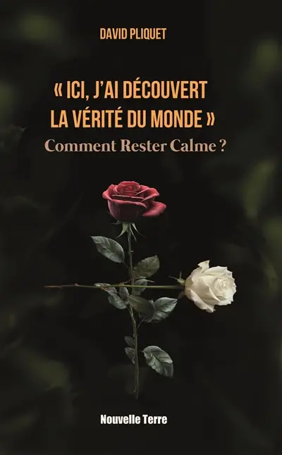 Ici, j'ai découvert la vérité du monde : comment rester calme ?