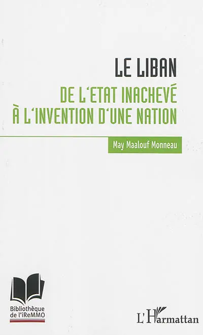 Le Liban : de l'Etat inachevé à l'invention d'une nation