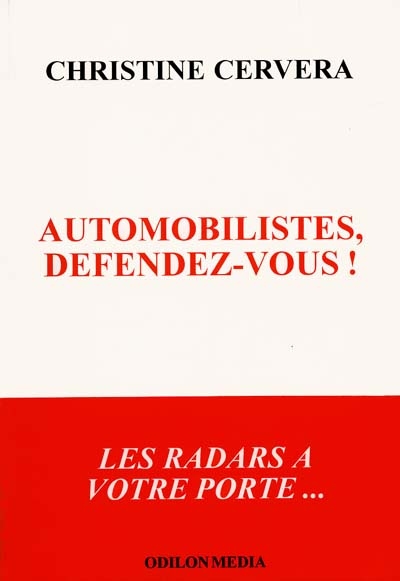 Automobilistes, défendez-vous ! : les radars à votre porte