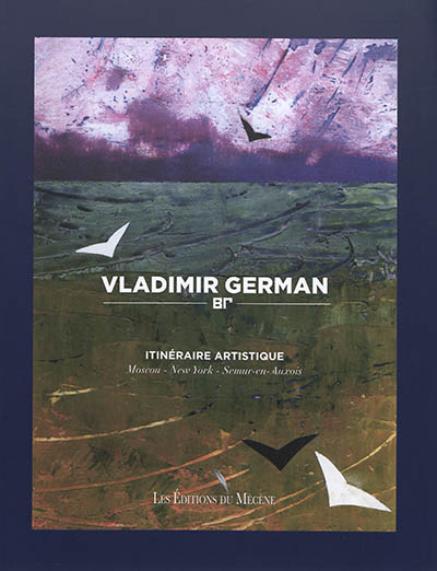 Vladimir German : itinéraire artistique : Moscou, New York, Semur-en-Auxois