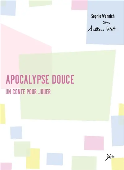 Apocalypse douce : un conte pour jouer