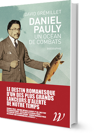 Daniel Pauly : un océan de combats : biographie