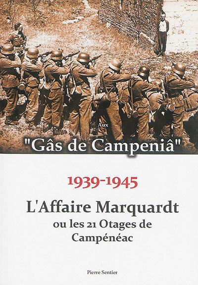 L'affaire Marquardt ou Les 21 otages de Campénéac : 1939-1945