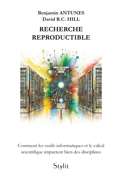 Recherche reproductible : Comment les outils informatiques et le calcul scientifique impactent bien des disciplines