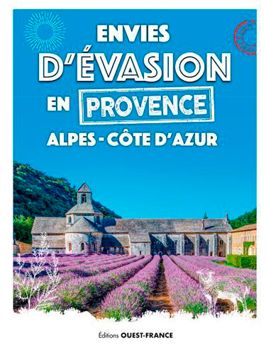 Envies d'évasion en Provence-Alpes-Côte d'Azur