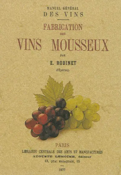 Manuel général des vins : fabrication des vins mousseux