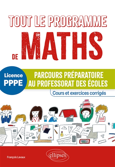Tout le programme de maths, licence PPPE : parcours préparatoire au professorat des écoles : cours et exercices corrigés