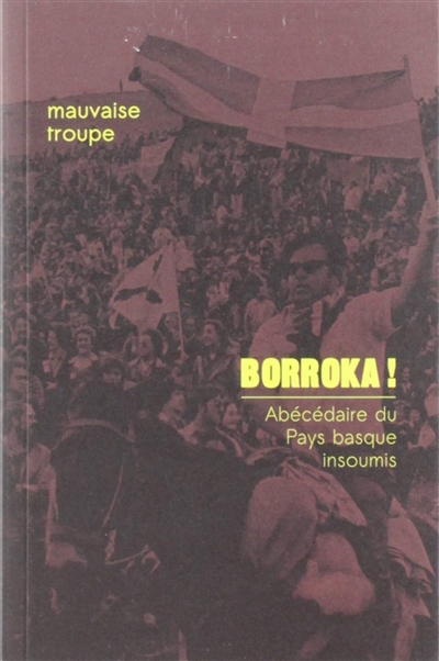 Borroka ! : abécédaire du Pays basque insoumis