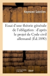 Essai d'une théorie générale de l'obligation : d'après le projet de Code civil allemand (Ed.1890)