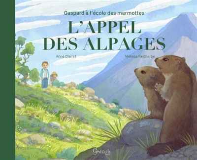 Gaspard à l'école des marmottes. L'appel des alpages
