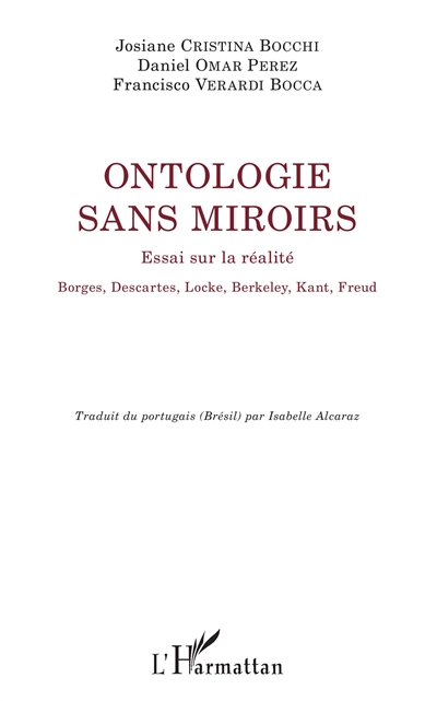 Ontologie sans miroirs : essai sur la réalité : Borges, Descartes, Locke, Berkeley, Kant, Freud