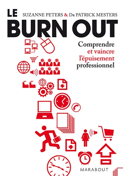 Le burn out : comprendre et vaincre l'épuisement professionnel