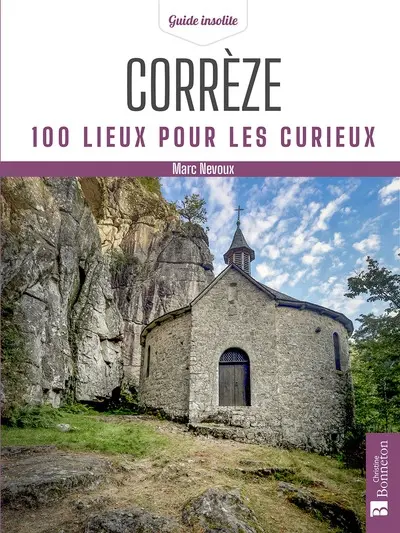 Corrèze : 100 lieux pour les curieux