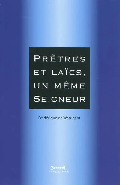 Prêtres et laïcs, un même Seigneur