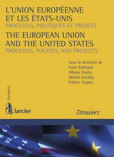 L'Union européenne et les Etats-Unis : processus, politiques et projets. The European Union and the United States : processes, policies, and projects