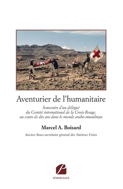 Aventurier de l'humanitaire : Souvenirs d'un délégué du Comité international de la Croix-Rouge...