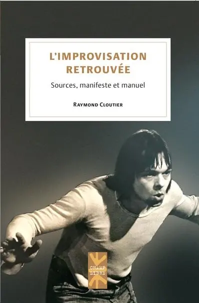 L'improvisation retrouvée : sources, manifeste et manuel