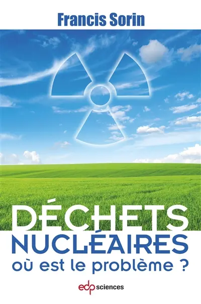 Déchets nucléaires : où est le problème ?