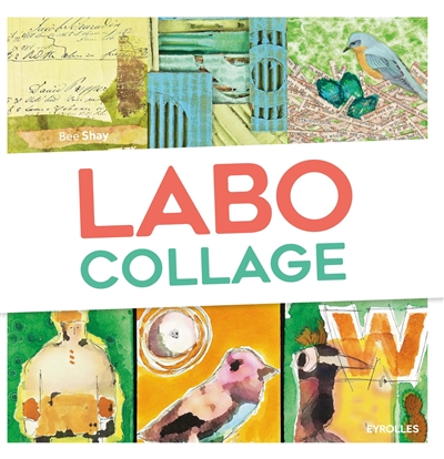 Labo collage : 52 exercices créatifs et ludiques