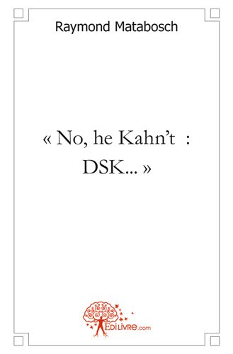 « no, he kahn't : dsk... »...