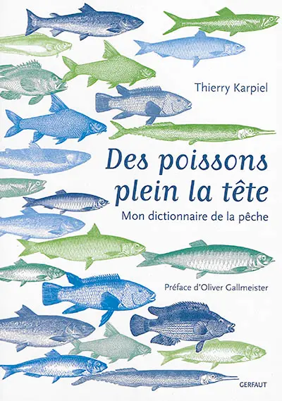 Des poissons plein la tête : mon dictionnaire de la pêche
