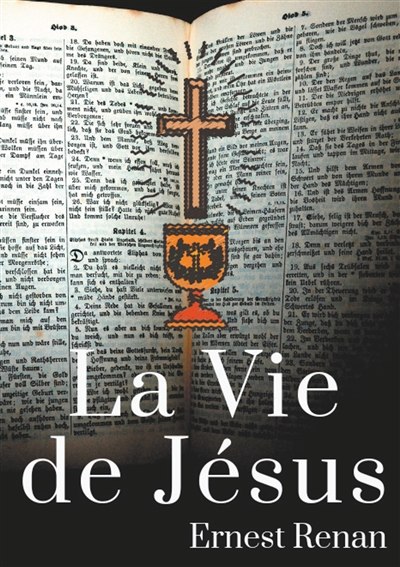 La Vie de Jésus : Histoire des origines du christianisme
