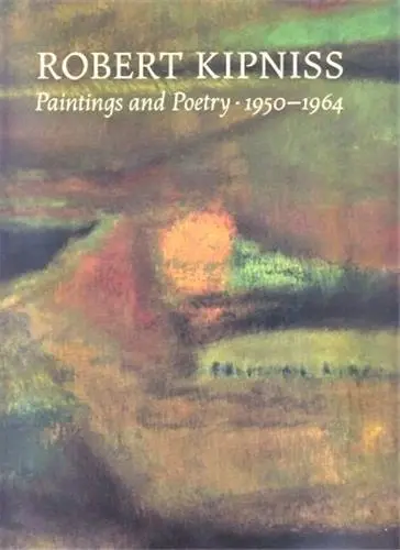 Robert Kipniss Paintings and Poetry 1950-1964