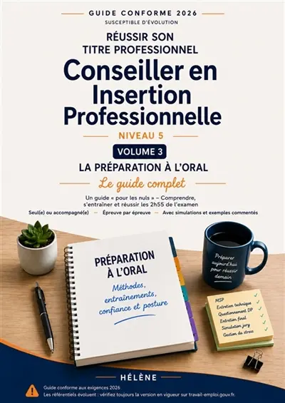 REUSSIR SON TITRE PROFESSIONNEL CIP : VOLUME 3 - Le Guide Complet de la Préparation à l'Oral