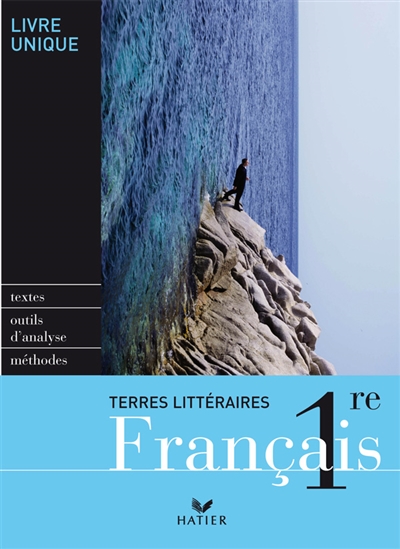 Français 1re, livre unique : textes, outils d'analyse, méthodes