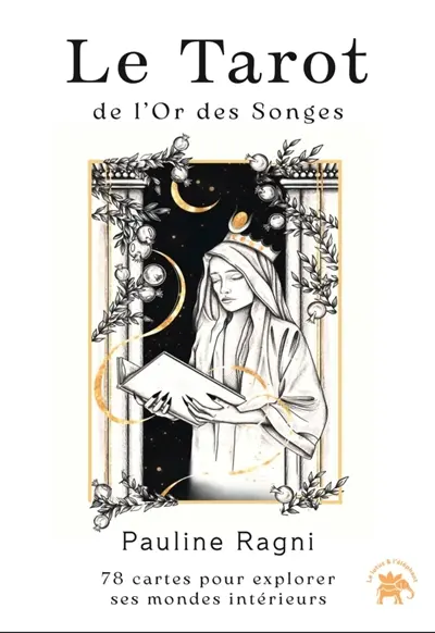 Le tarot de l'or des songes : 78 cartes pour explorer ses mondes intérieurs Le tarot de l'or des songes : 78 cartes pour explorer ses mondes intérieurs