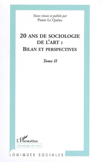 20 ans de sociologie de l'art, bilan et perspectives : Marseille 1985, Grenoble 2005 : actes du colloque international de Grenoble. Vol. 2