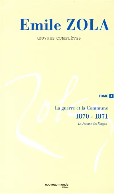 Oeuvres complètes. Vol. 4. La guerre et la Commune : 1870-1871