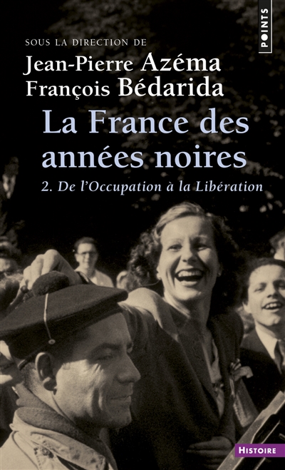 La France des années noires. Vol. 2. De la l'Occupation à la Libération