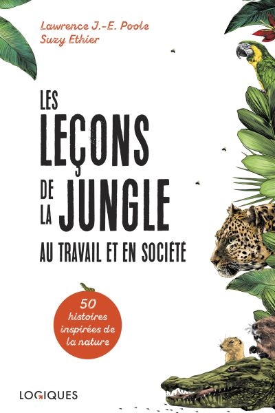 Les leçons de la jungle au travail et en société : 50 histoires inspirées de la nature