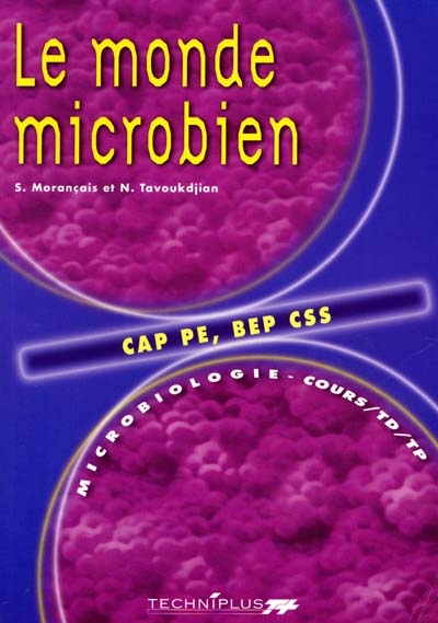Le monde microbien, CAP PE et BEP CSS : TP, cours et TD