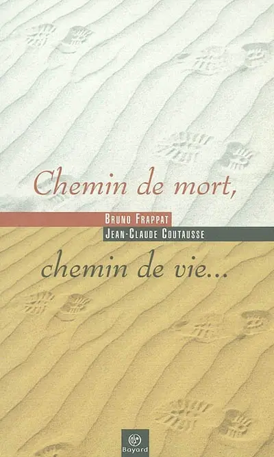 Chemin de mort, chemin de vie