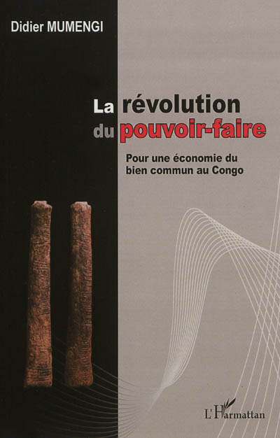 La révolution du pouvoir-faire : pour une économie du bien commun au Congo