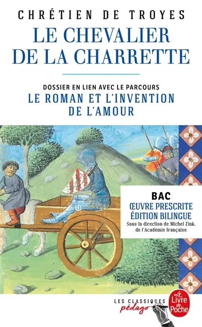 Le chevalier de la charrette : dossier thématique en lien avec le parcours le roman et l'invention de l'amour : bac, oeuvre prescrite, édition bilingue
