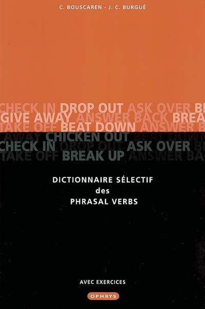 Dictionnaire sélectif des phrasal verbs : avec exemples, exercices et corrigés