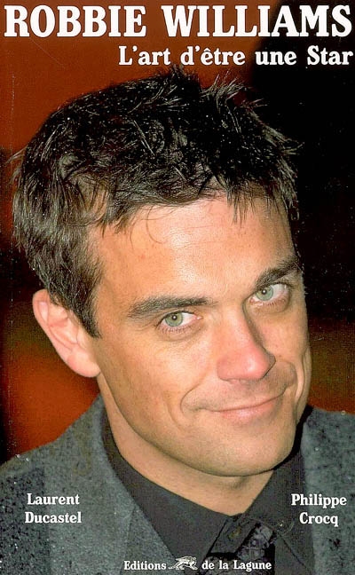 Robbie Williams : l'art d'être une star