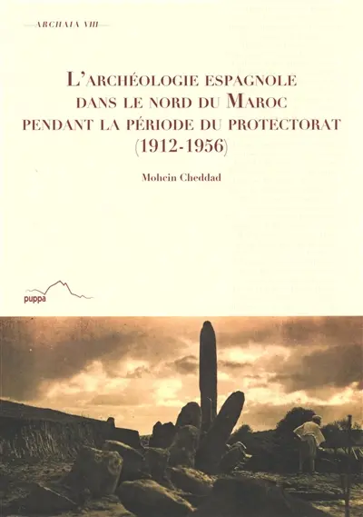 L'archéologie espagnole dans le nord du Maroc pendant la période du protectorat (1912-1956)
